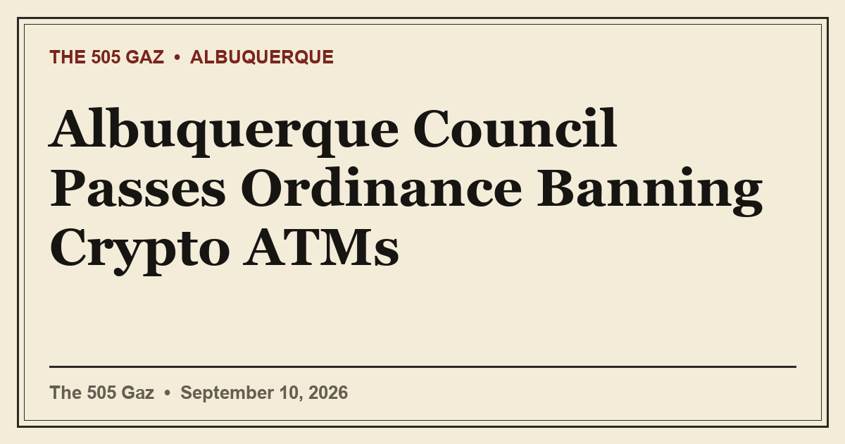 Albuquerque Council Passes Ordinance Banning Crypto ATMs