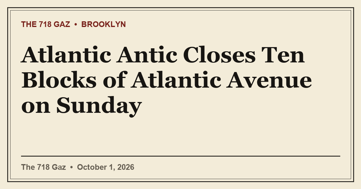 Atlantic Antic Closes Ten Blocks of Atlantic Avenue on Sunday