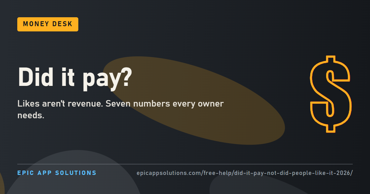Stop Asking “Did People Like It?” Start Asking “Did It Pay?”