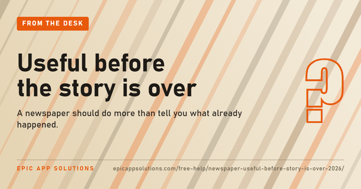 A Newspaper Should Do More Than Tell You What Already Happened