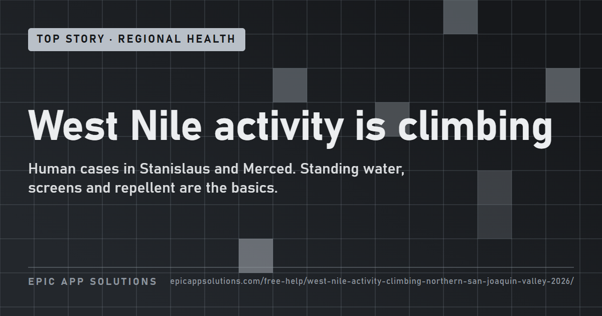 West Nile Activity Is Climbing Across the Northern San Joaquin Valley
